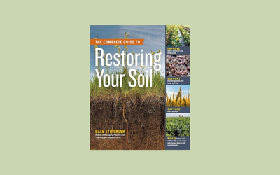 The Complete Guide to Restoring Your Soil