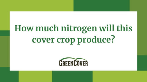 How Much Nitrogen Does Your Cover Crop Actually Produce?