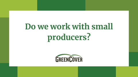 Do We Work with Small Producers? What Our Customers Need to Know